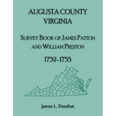 Augusta County, Virginia Survey Book of James Patton and William Preston, 1752-1755