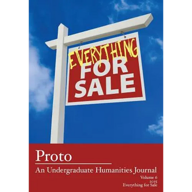 Proto: An Undergraduate Humanities Journal, Vol. 6 2015 - Everything for Sale