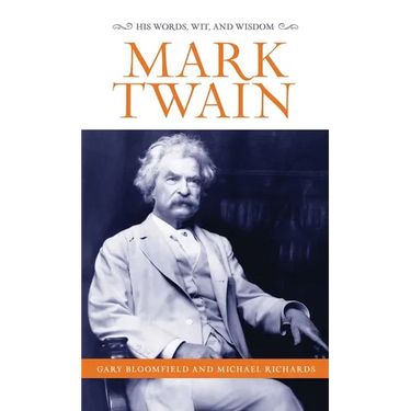 Mark Twain: His Words, Wit, and Wisdom
