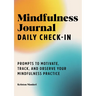 Mindfulness Journal: Daily Check-In: 90 Days of Reflection Space to Track Your Mindfulness Practice