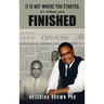 It Is Not Where You Started, It's Where You Finished