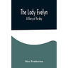 The Lady Evelyn; A Story of To-day