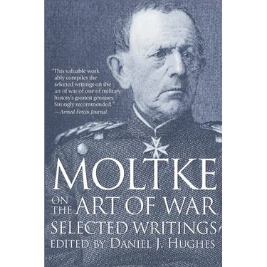 Moltke on the Art of War: Selected Writings