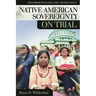 Native American Sovereignty on Trial: A Handbook with Cases, Laws, and Documents