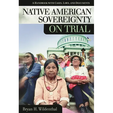Native American Sovereignty on Trial: A Handbook with Cases, Laws, and Documents