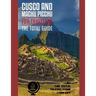 CUSCO AND MACHU PICCHU FOR TRAVELERS. The total guide: The comprehensive traveling guide for all your traveling needs. By THE TOTAL TRAVEL GUIDE COMPA