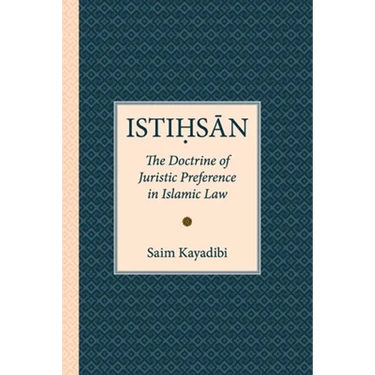 Istihsan: The Doctrine of Juristic Preference in Islamic Law