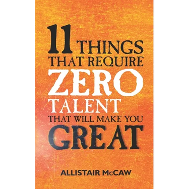 11 Things That Require ZERO Talent: That Will Make You GREAT