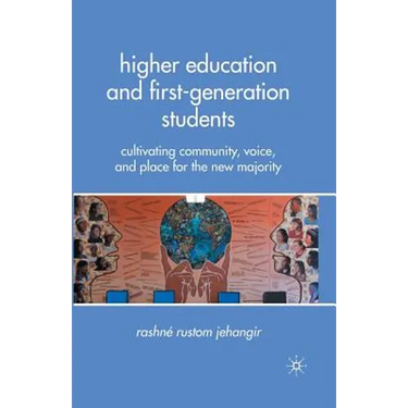 Higher Education and First-Generation Students: Cultivating Community, Voice, and Place for the New Majority