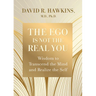The Ego Is Not the Real You: Wisdom to Transcend the Mind and Realize the Self