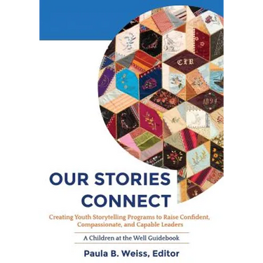 Our Stories Connect: Creating Youth Storytelling Programs to Raise Confident, Compassionate, and Capable Leaders