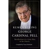 Remembering George Cardinal Pell: Recollections of a Great Man of the Church