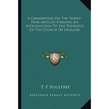 A Commentary On The Thirty-Nine Articles Forming An Introduction To The Theology Of The Church Of England