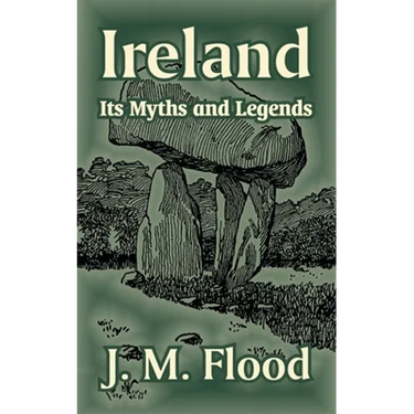 Ireland: Its Myths and Legends