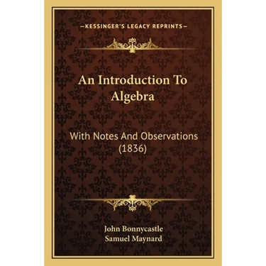 An Introduction To Algebra: With Notes And Observations (1836)