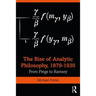 The Rise of Analytic Philosophy, 1879-1930: From Frege to Ramsey