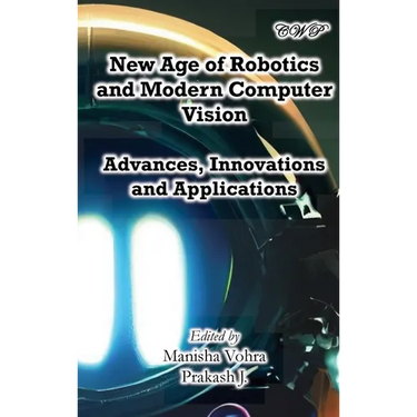 New Age of Robotics and Modern Computer Vision: Advances, Innovations and Applications