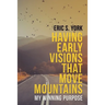Having Early Visions That Move Mountains: My Winning Purpose