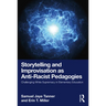 Storytelling and Improvisation as Anti-Racist Pedagogies: Challenging White Supremacy in Elementary Education