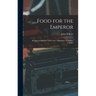 Food for the Emperor; Recipes of Imperial China With a Dictionary of Chinese Cuisine;