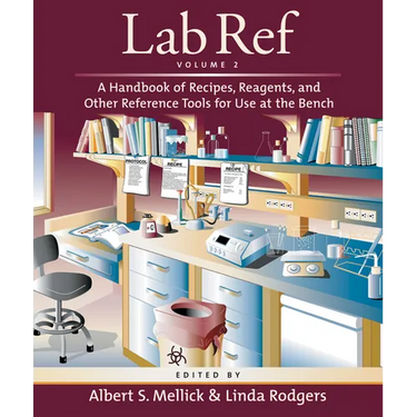Lab Ref, Volume 2, a Handbook of Recipes, Reagents, and Other Reference Tools for Use at the Bench