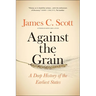 Against the Grain: A Deep History of the Earliest States