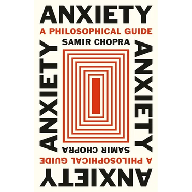Anxiety: A Philosophical Guide
