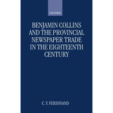 Benjamin Collins and the Provincial Newspaper Trade in the Eighteenth Century
