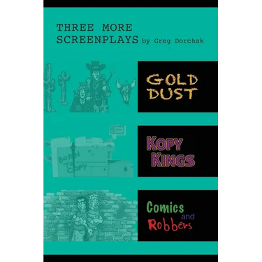 Three More Screenplays by Greg Dorchak