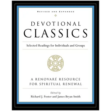Devotional Classics: Revised Edition: Selected Readings for Individuals and Groups