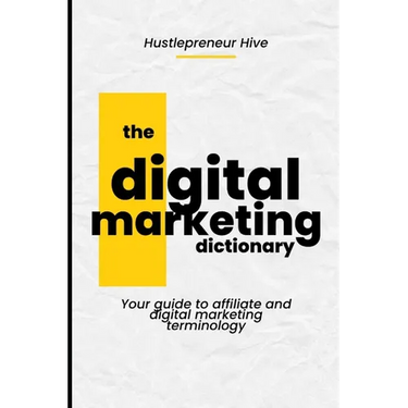 The Digital Marketing Dictionary: Your guide to affiliate and digital marketing terminology