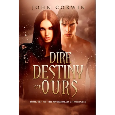 Dire Destiny of Ours: Book 10 of the Overworld Chronicles