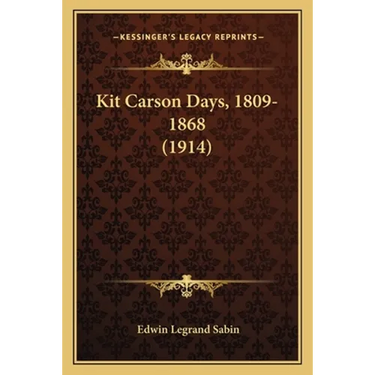 Kit Carson Days, 1809-1868 (1914)