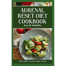 Adrenal Reset Diet Cookbook: Delicious Recipes to Fight Adrenal Fatigue and Boost Your Mood