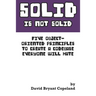 SOLID is not Solid: Five Object-Oriented Principles To Create a Codebase Everyone Will Hate