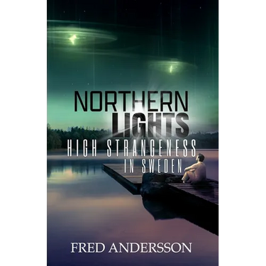 Northern Lights: High Strangeness in Sweden