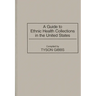 A Guide to Ethnic Health Collections in the United States