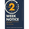 The Two-Week Notice: How to Discover Your Passion, Quit Your Job + Impact Our World