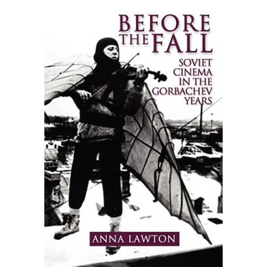 Before the Fall: Soviet Cinema in the Gorbachev Years