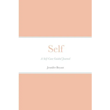 Self: A Self-Care Guided Journal