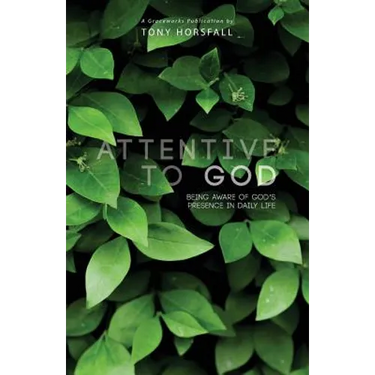 Attentive to God: Being Aware of God's Presence in Daily Life