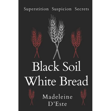 Black Soil White Bread: Superstition. Suspicion. Secrets