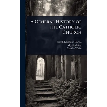 A General History of the Catholic Church
