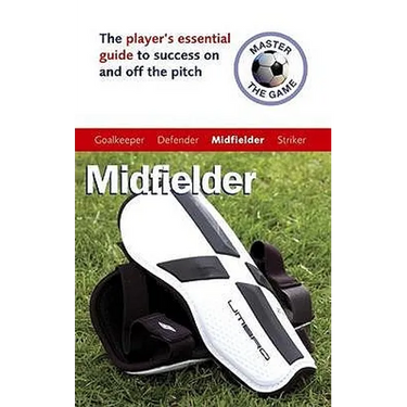 Master the Game: Midfielder