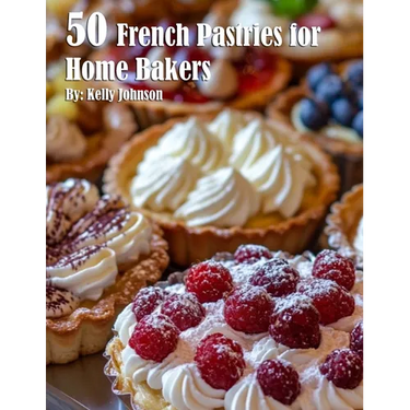 50 French Pastries for Home Bakers