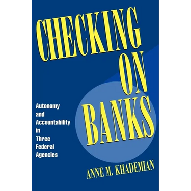 Checking on Banks: Autonomy and Accountability in Three Federal Agencies