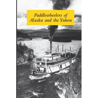 Paddlewheelers of Alaska and the Yukon