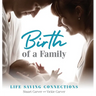 Birth of a Family: Life Saving Connections