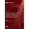 Antimicrobial Use across Different Healthcare Settings, Countries and Specific Populations