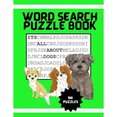 It's All About Dogs Word Seach Puzzle Book: 100 Puzzles Great for puppy loving adults and kids ages 9-12
